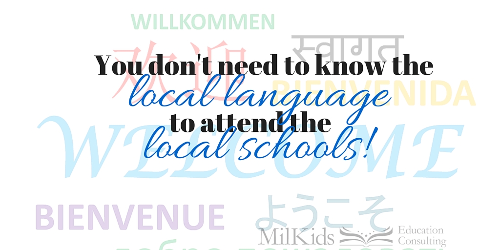 You don't need to know the local language to attend local schools!